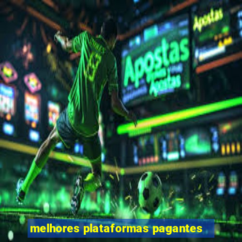 melhores plataformas pagantes